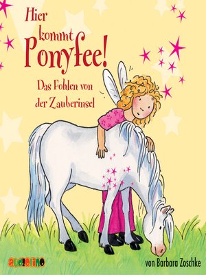 cover image of Das Fohlen von der Zauberinsel--Hier kommt Ponyfee 6